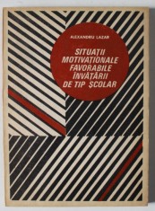 SITUATII MOTIVATIONALE FAVORABILE INVATARII DE TIP SCOLAR de ALEXANDRU LAZAR , 1975 foto