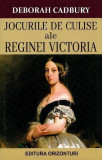 Jocurile de culise ale Reginei Victoria - Paperback brosat - Deborah Cadbury - Orizonturi