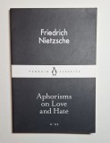 Aphorisms on Love and Hate &ndash; Aut. Friedrich Nietzsche, Ed. Penguin Classics, 2015