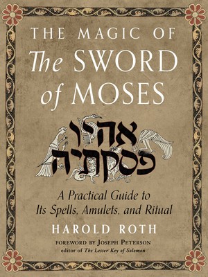 The Magic of the Sword of Moses: A Practical Guide to Its Spells, Amulets, and Ritual foto