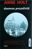 Anne Holt - Doamna Presedinta, Editura Trei, Fiction Connection, Thriller Politic, Romana, 2011