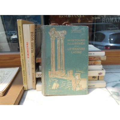 HISTOIRE ILLUSTREE DE LA LITTERATURE LATINE (Istoria ilustrata a literaturii latine - carte in franceza) - H. Berthaut , 1926 foto