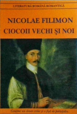 Nicolae Filimon - Ciocoii vechi si noi foto