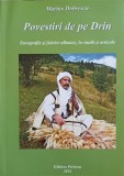 POVESTIRI DE PE DRIN. ETNOGRAFIE SI FOLCLOR ALBANEZ, IN STUDII SI ARTICOLE-MARIUS DOBRESCU-354228