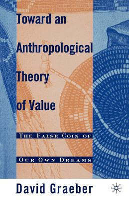 Toward an Anthropological Theory of Value: The False Coin of Our Own Dreams foto