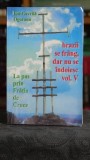 Brazii se frang, dar nu se indoiesc V: La pas prin Fratia de Cruce - Ion Gavrila Ogoranu