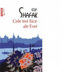 Cele trei fiice ale Evei (editie de buzunar) - Elif Shafak, Ada Tanasa