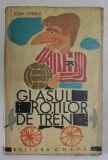 GLASUL ROTILOR DE TREN de IOAN CHIRILA , 1968