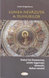 Andrei Dragulinescu - Lumea nevazuta a duhurilor. Duhul lui Dumnezeu, cetele