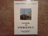 INITIERE IN ENERGETICA de LAURENTIU POPPER si MARIA ILIESCU , 2003, (DEDICATIE)