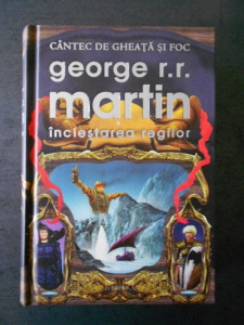 GEORGE R. R. MARTIN - URZEALA TRONURILOR. INCLESTAREA REGILOR (2011, editie  lux), Nemira | Okazii.ro