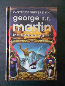 GEORGE R. R. MARTIN - URZEALA TRONURILOR. INCLESTAREA REGILOR (2011, editie  lux), Nemira | Okazii.ro