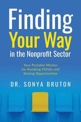 Finding Your Way in the Nonprofit Sector: Your Portable Mentor for Avoiding Pitfalls and Seizing Opportunities foto
