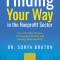 Finding Your Way in the Nonprofit Sector: Your Portable Mentor for Avoiding Pitfalls and Seizing Opportunities