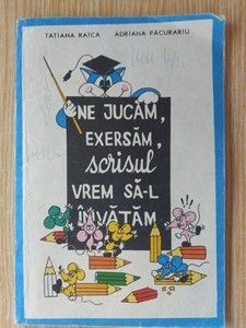 Ne jucam, exersam, scrisul vrem sa-l invatam - Tatiana Raica, Adriana Pacurariu foto