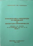 ECOLOGIZAREA CONSTIINTEI UN IMPERATIV AL SOCIETATII CONTEMPORANE. SECOLUL AL XXI-LEA VA FI ECOLOGIC SAU NU -239008
