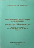 ECOLOGIZAREA CONSTIINTEI UN IMPERATIV AL SOCIETATII CONTEMPORANE. SECOLUL AL XXI-LEA VA FI ECOLOGIC SAU NU VA FI