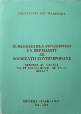 ECOLOGIZAREA CONSTIINTEI UN IMPERATIV AL SOCIETATII CONTEMPORANE. SECOLUL AL XXI-LEA VA FI ECOLOGIC SAU NU -239008 foto