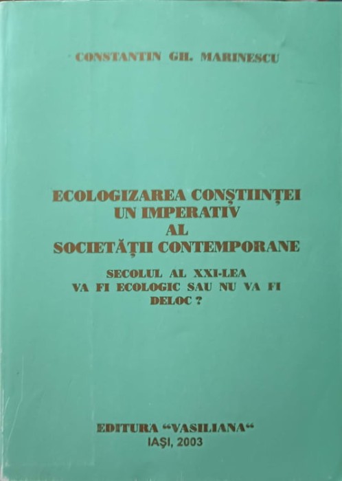 ECOLOGIZAREA CONSTIINTEI UN IMPERATIV AL SOCIETATII CONTEMPORANE. SECOLUL AL XXI-LEA VA FI ECOLOGIC SAU NU -239008
