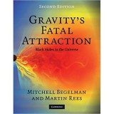 Gravity&#039;s Fatal Attraction: Black Holes in the Universe - Mitchell Begelman, Martin Rees