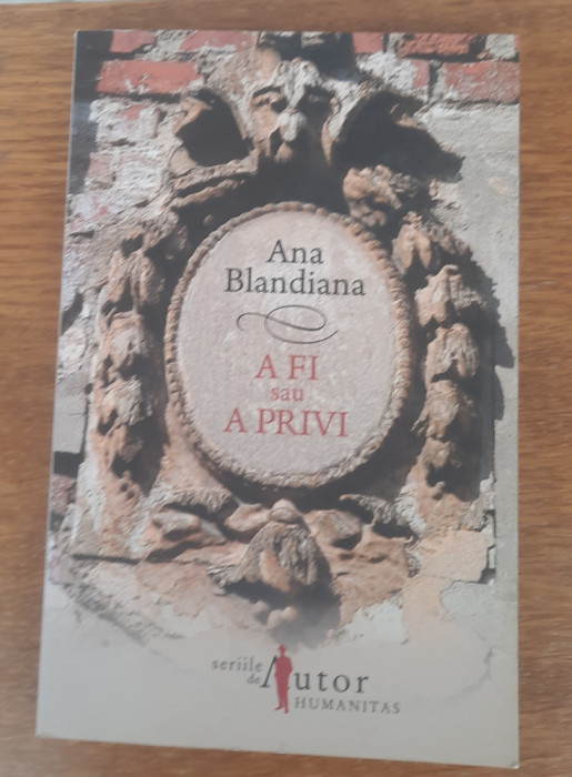 A fi sau a privi, Ana Blandiana