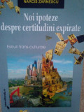 Narcis Zarnescu - Noi ipoteze despre certitudini expirate (2008)