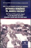 ANUL 1916 IN DINAMICA RAZBOIULUI MONDIAL: INTRAREA ROMANIEI IN MARELE RAZBOI-MIHAIL E. IONESCU-360168