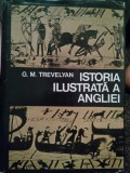 G. M. Trevelyan - Istoria ilustrata a Angliei (Editia: 1975)