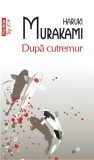 Dupa cutremur | Haruki Murakami, 2019, Polirom