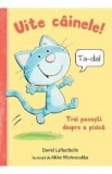 Cumpara ieftin Uite cainele! Trei povesti despre o pisica - David Larochelle