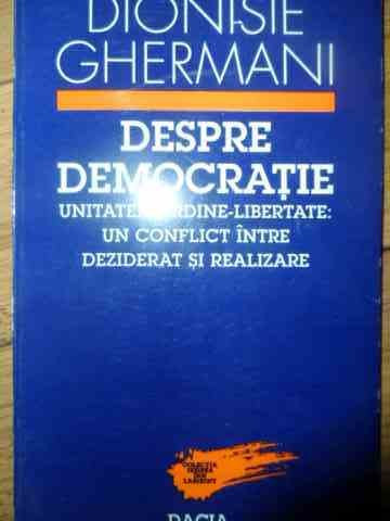 Despre Democratie (cu Semnatura Autorului) - Dionisie Ghermani ,538178