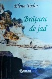 Bratara de Jad - Elena Todor, Roman Beletristica, Aventura, Editura 2004, 191 pagini