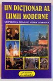UN DICTIONAR AL LUMII MODERNE , GEOPOLITICA , ECONOMIE , ISTORIE , GEOGRAFIE de JEAN LUC STACATE , 2000