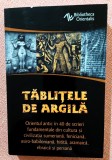 Tablitele de argila. Orientul antic in 40 de scrieri fundamentale. Editura Herald, 2021 - Constantin Daniel