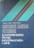 Controlul sanitar veterinar &icirc;n &icirc;ntreprinderile pentru industrializarea cărnii