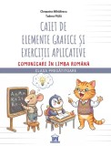 Cumpara ieftin Caiet De Elemente Grafice Și Exerciții Aplicative. Comunicare &Icirc;n Limba Rom&acirc;nă - Clasa Pregătitoare, Tudora Pitila, Cleopatra Mihailescu - Editura DPH