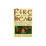 Fire in the Head: Shamanism and the Celtic Spirit