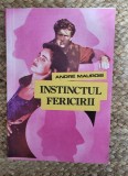 ANDRE MAUROIS - INSTINCTUL FERICIRII