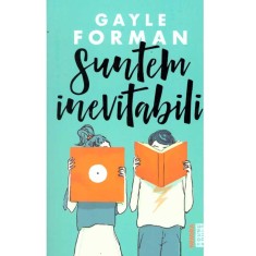 Gayle Forman - Suntem inevitabili - 135770