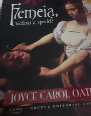 FEMEIA,VICTIMA A SPECIEI? Joyce Carol Oates foto