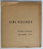 ALMA REDLINGER , PICTURA SI GRAFICA , CATALOG DE EXPOZITIE , AUGUST - SEPTEMBRIE 1978