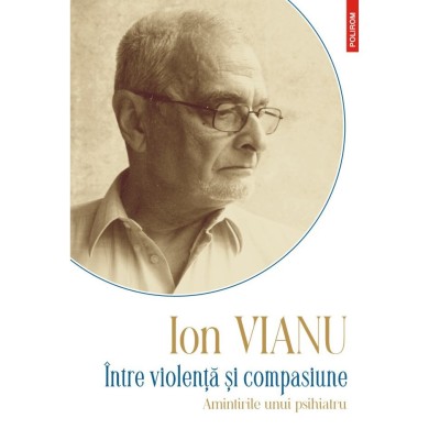 Intre violenta si compasiune - Ion Vianu foto