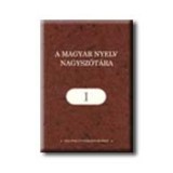 A magyar nyelv nagysz&oacute;t&aacute;ra I. k&ouml;tet - Ittz&eacute;s N&oacute;ra
