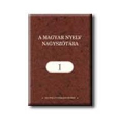 A magyar nyelv nagysz&oacute;t&aacute;ra I. k&ouml;tet - Ittz&eacute;s N&oacute;ra