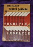Cumpara ieftin Cartea scolara intre traditie si inovatie &ndash; Emil Baldescu
