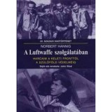 A Luftwaffe szolg&aacute;lat&aacute;ban - Harcaim a keleti frontt&oacute;l a sz&uuml;lőf&ouml;ld v&eacute;delm&eacute;ig - Norbert Hannig