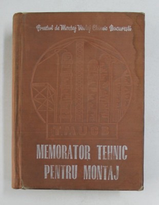 MEMORATOR TEHNIC PENTRU MONTAJ , VOL. II de PANAIT IONESCU , FL OLARU , I. TABACARU , CONSTANTIN BUNEA foto