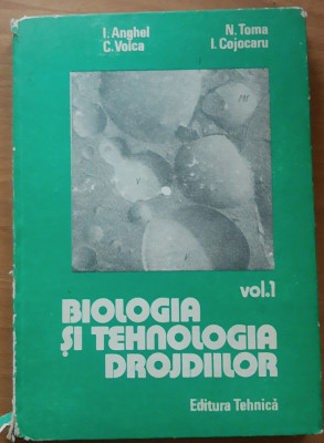 Biologia si tehnologia drojdiilor - I. Anghel foto