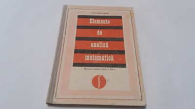 CAIUS IACOB ELEMENTE DE ANALIZA MATEMATICA -MANUAL PENTRU CLASA A XII-A,P4 foto