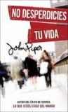 No Desperdicies Tu Vida = Don&#039;t Waste Your Life
